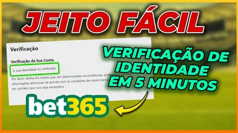 bet365 verifizierung,verificação de conta bet365